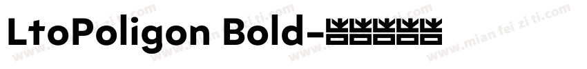 LtoPoligon Bold字体转换